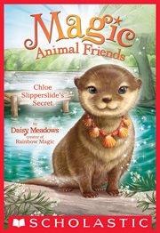 Chloe Slipperslide's Secret : Magic Animal Friends cover image