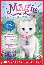 Amelia Sparklepaw's Party Problem : Magic Animal Friends: Special Edition cover image