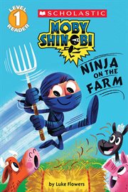 Ninja on the Farm (Scholastic Reader, Level 1) : Moby Shinobi cover image