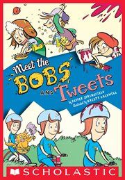 Meet the Bobs and Tweets : Meet the Bobs and Tweets (Bobs and Tweets #1) cover image