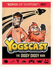 Yogscast: The Diggy Diggy Book : The Diggy Diggy Book cover image