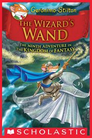 The Wizard's Wand : Geronimo Stilton and the Kingdom of Fantasy cover image