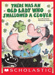 There Was an Old Lady Who Swallowed a Clover! : There Was an Old Lady cover image