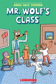 Mr. Wolf's Class : A Graphic Novel (Mr. Wolf's Class #1). Mr. Wolf's Class: A Graphic Novel (Mr. Wolf's Class #1) cover image