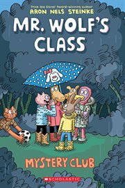 Mystery Club : A Graphic Novel (Mr. Wolf's Class #2). Mystery Club: A Graphic Novel (Mr. Wolf's Class #2) cover image