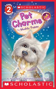 The Muddy Puppy (Scholastic Reader, Level 2) : Pet Charms cover image