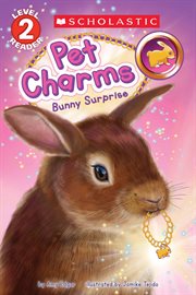 Bunny Surprise (Scholastic Reader, Level 2) : Pet Charm cover image