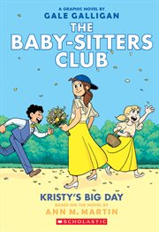 Kristy's Big Day : A Graphic Novel (The Baby. Sitters Club #6). Kristy's Big Day: A Graphic Novel (The Baby-Sitters Club #6) cover image