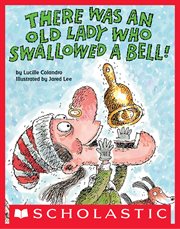 There Was an Old Lady Who Swallowed a Bell! : There Was an Old Lady cover image