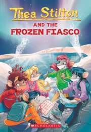 Thea Stilton and the Frozen Fiasco : A Geronimo Stilton Adventure cover image