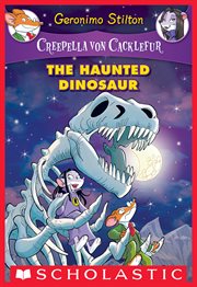 The Haunted Dinosaur : Creepella von Cacklefur cover image