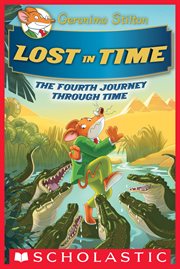 Lost in Time : Lost in Time (Geronimo Stilton Journey Through Time #4) cover image