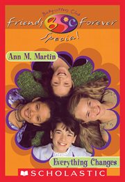 Everything Changes : Everything Changes (The Baby-Sitters Club Friends Forever: Special #1) cover image