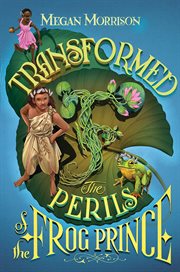 Transformed: The Perils of the Frog Prince : The Perils of the Frog Prince cover image