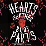 Hearts & other body parts : a novel cover image