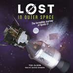 Lost in Outer Space: The Incredible Journey of Apollo 13: Lost Series, Book 2 cover image