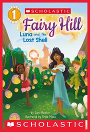 Luna and the Lost Shell (Scholastic Reader, Level 1) : Fairy Hill cover image