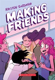 Making Friends : A Graphic Novel (Making Friends #1). Making Friends: A Graphic Novel (Making Friends #1) cover image