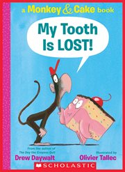 My Tooth Is Lost! : Monkey & Cake cover image