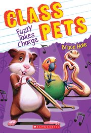 Fuzzy Takes Charge : Class Pets cover image