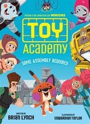 Toy Academy: Some Assembly Required : Some Assembly Required cover image