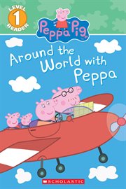 Around the World with Peppa : Peppa Pig cover image