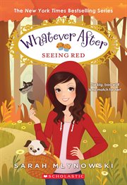 Seeing Red : Whatever After cover image