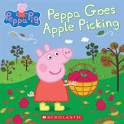 Peppa Goes Apple Picking : Peppa Pig cover image