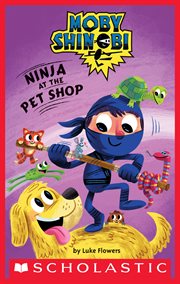Ninja at the Pet Shop : Scholastic Reader, Level 1 cover image