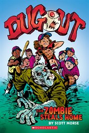 Dugout: The Zombie Steals Home: A Graphic Novel : The Zombie Steals Home cover image