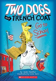 Two Dogs in a Trench Coat Go to School : Two Dogs in a Trench Coat cover image