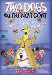 Two Dogs in a Trench Coat Start a Club by Accident : Two Dogs in a Trench Coat cover image