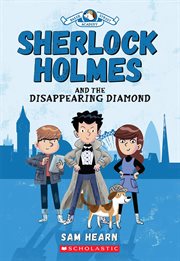 Sherlock Holmes and the Disappearing Diamond : Baker Street Academy cover image