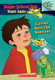 Carlos Gets the Sneezes: Exploring Allergies : Exploring Allergies cover image