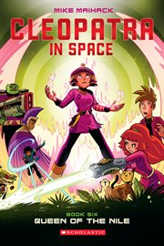 Queen of the Nile : A Graphic Novel (Cleopatra in Space #6). Queen of the Nile: A Graphic Novel (Cleopatra in Space #6) cover image