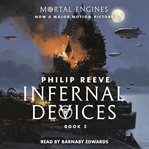Infernal Devices : Mortal Engines Series, Book 3 cover image