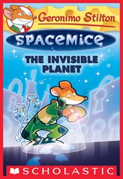 The Invisible Planet : Geronimo Stilton Spacemice cover image