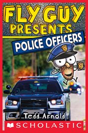 Fly Guy Presents: Police Officers : Police Officers cover image