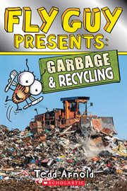 Fly Guy Presents: Garbage and Recycling : Garbage and Recycling cover image