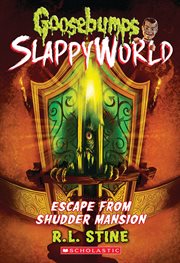 Escape From Shudder Mansion : Goosebumps SlappyWorld cover image