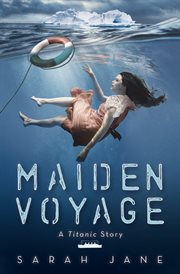 Maiden Voyage: A Titanic Story : A Titanic Story cover image