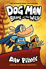 Dog Man: Brawl of the Wild: From the Creator of Captain Underpants : Brawl of the Wild cover image