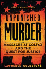 Unpunished Murder : Massacre at Colfax and the Quest for Justice cover image