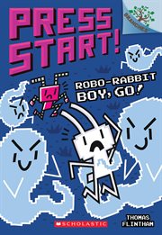 Robo-Rabbit Boy, Go!: A Branches Book : Rabbit Boy, Go! cover image