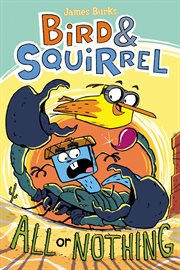 Bird & Squirrel All or Nothing: A Graphic Novel (Bird & Squirrel #6) : A Graphic Novel (Bird & Squirrel #6) cover image