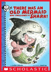 There Was an Old Mermaid Who Swallowed a Shark! : There Was an Old cover image