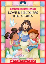 My First Read and Learn Love & Kindness Bible Stories : American Bible Society cover image