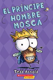 El príncipe Hombre Mosca (Prince Fly Guy) : Hombre Mosca cover image