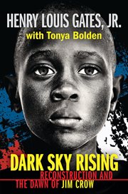 Dark Sky Rising: Reconstruction and the Dawn of Jim Crow : Reconstruction and the Dawn of Jim Crow cover image