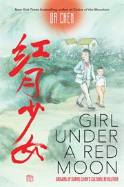 Girl Under a Red Moon: Growing Up During China's Cultural Revolution : Growing Up During China's Cultural Revolution cover image